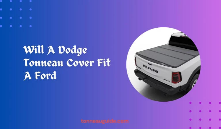 The Ultimate Guide: Will a Tonneau Cover From a Dodge Fit a Ford? Unraveling Truck Bed Compatibility