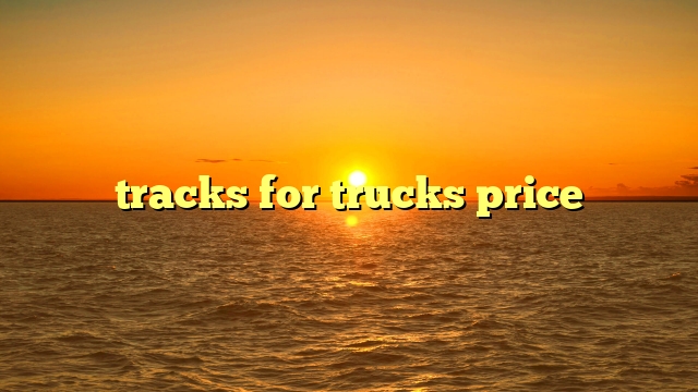 Unlocking the Terrain: A Comprehensive Guide to Tracks For Trucks Price and Value